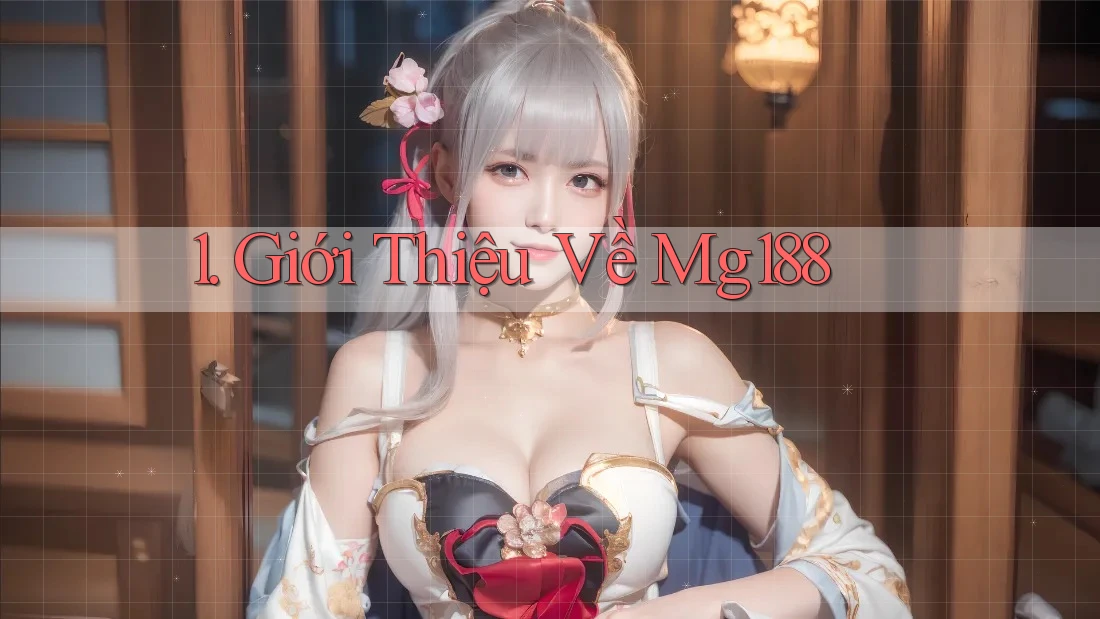 1. Giới thiệu về MG188