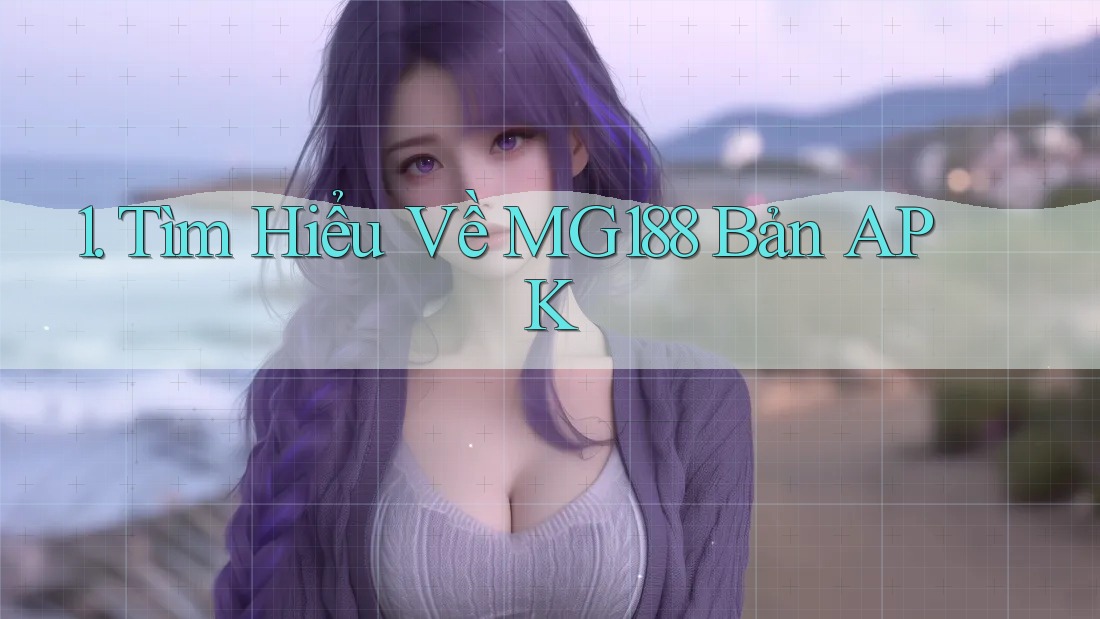 1. Tìm Hiểu Về MG188 Bản APK