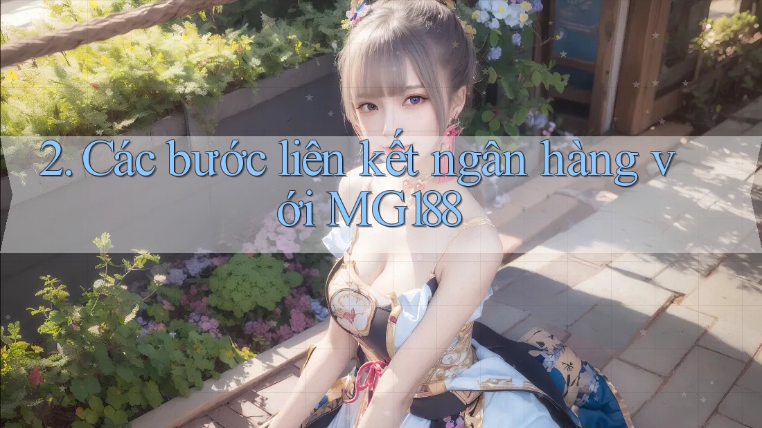 2. Các bước liên kết ngân hàng với MG188 2. Các bước liên kết ngân hàng với MG188