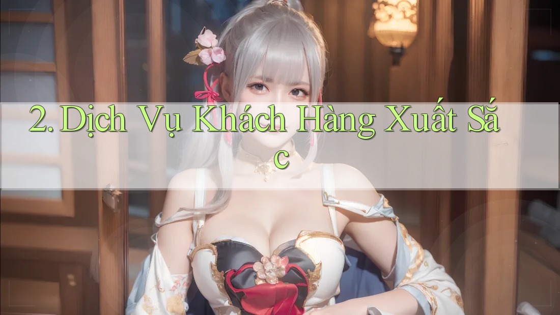 2. Dịch Vụ Khách Hàng Xuất Sắc