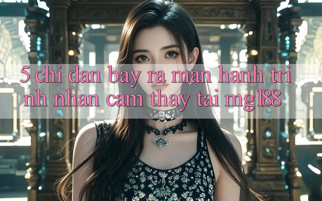 5. Chỉ dẫn Bày ra màn Hành Trình Nhận cảm thấy Tại mg188