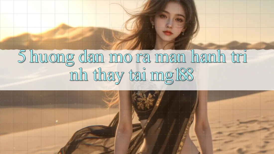 5. Hướng dẫn Mở ra màn Hành Trình Thấy Tại mg188 5. Hướng dẫn Mở ra màn Hành Trình Thấy Tại mg188