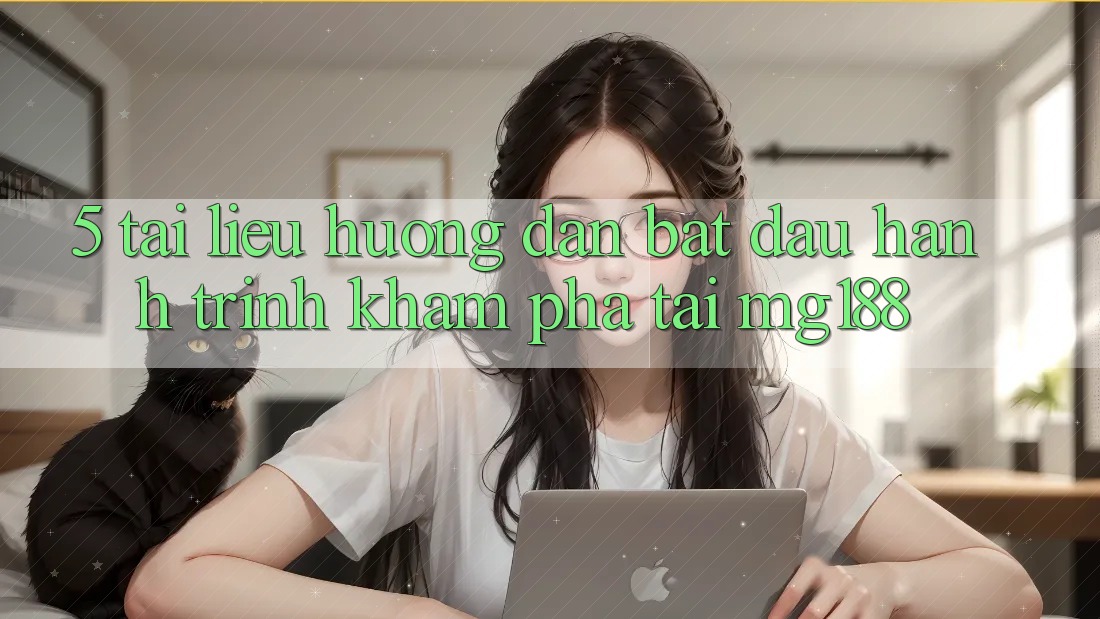 5. Tài liệu hướng dẫn Bắt Đầu Hành Trình Khám phá Tại mg188