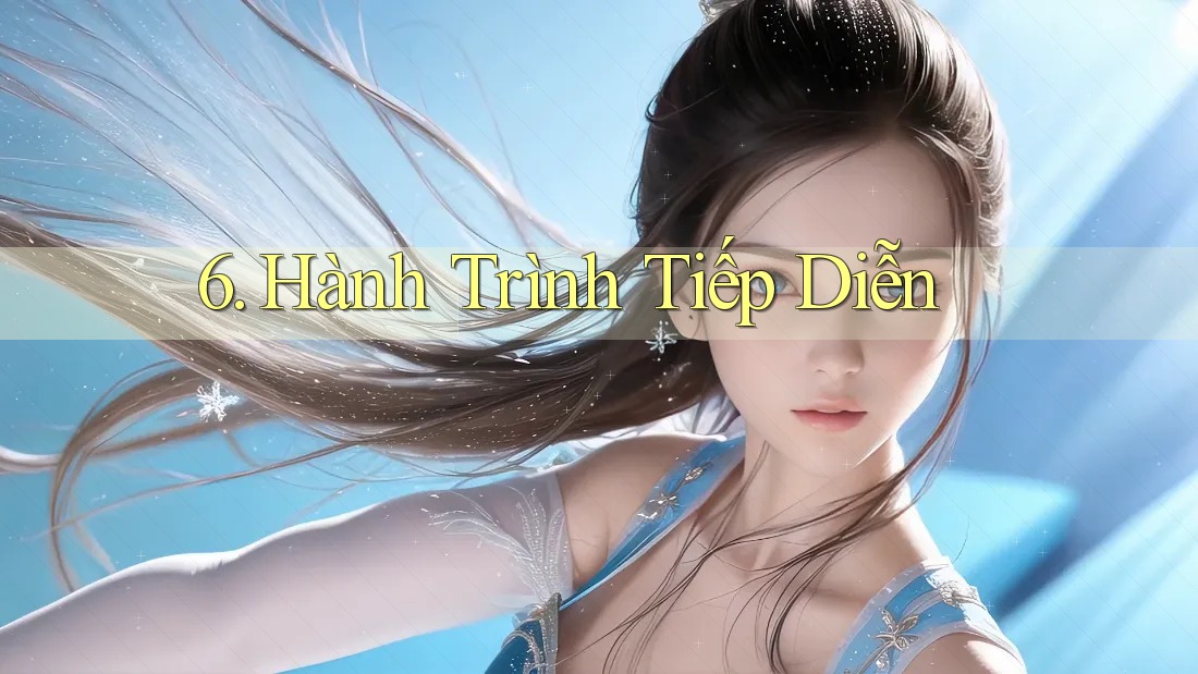 6. Hành Trình Tiếp Diễn 6. Hành Trình Tiếp Diễn