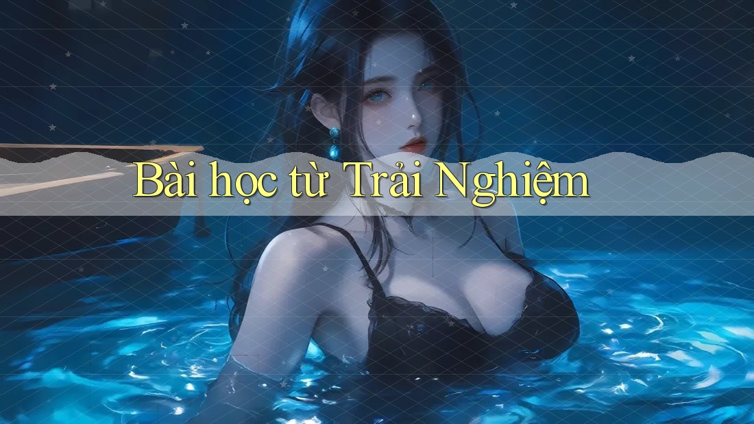 Bài Học Từ Trải Nghiệm