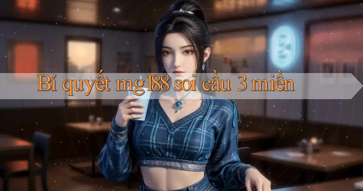 bí quyết mg188 soi cầu 3 miền