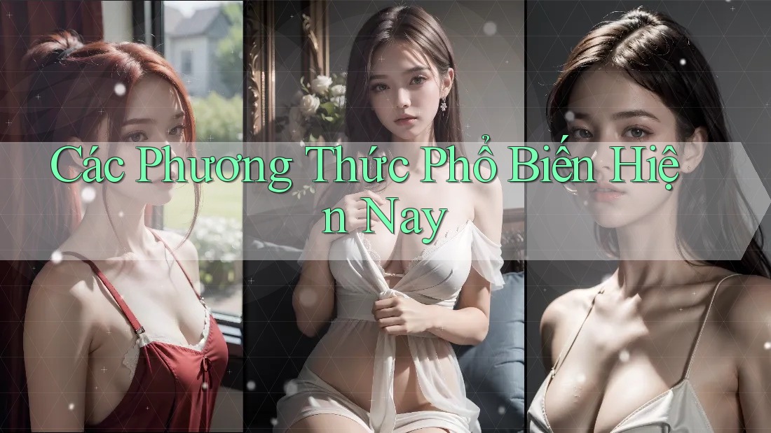 Các Phương Thức Phổ Biến Hiện Nay