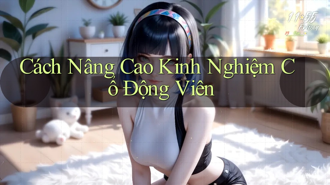 Cách Nâng Cao Kinh Nghiệm Cổ Động Viên Cách Nâng Cao Kinh Nghiệm Cổ Động Viên