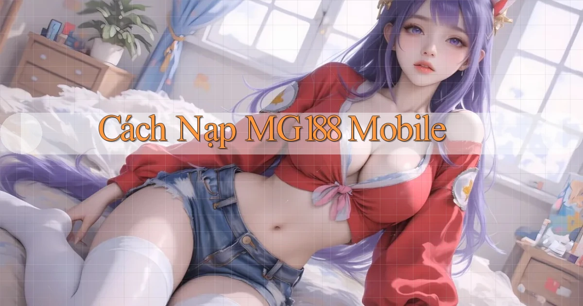 cách nạp mg188 mobile