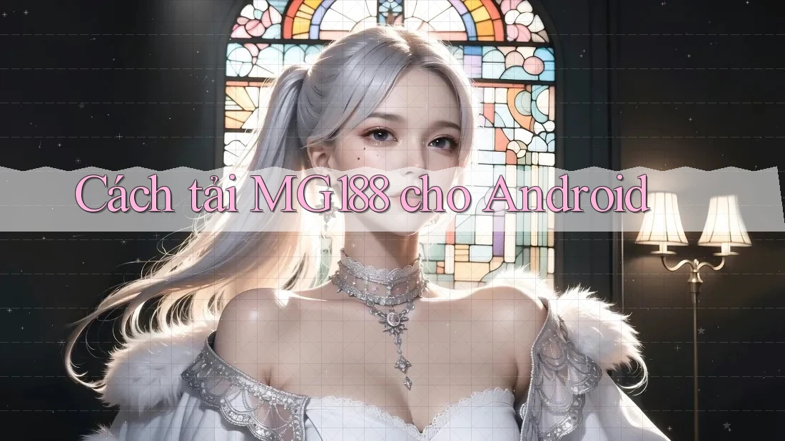 Cách tải MG188 cho Android