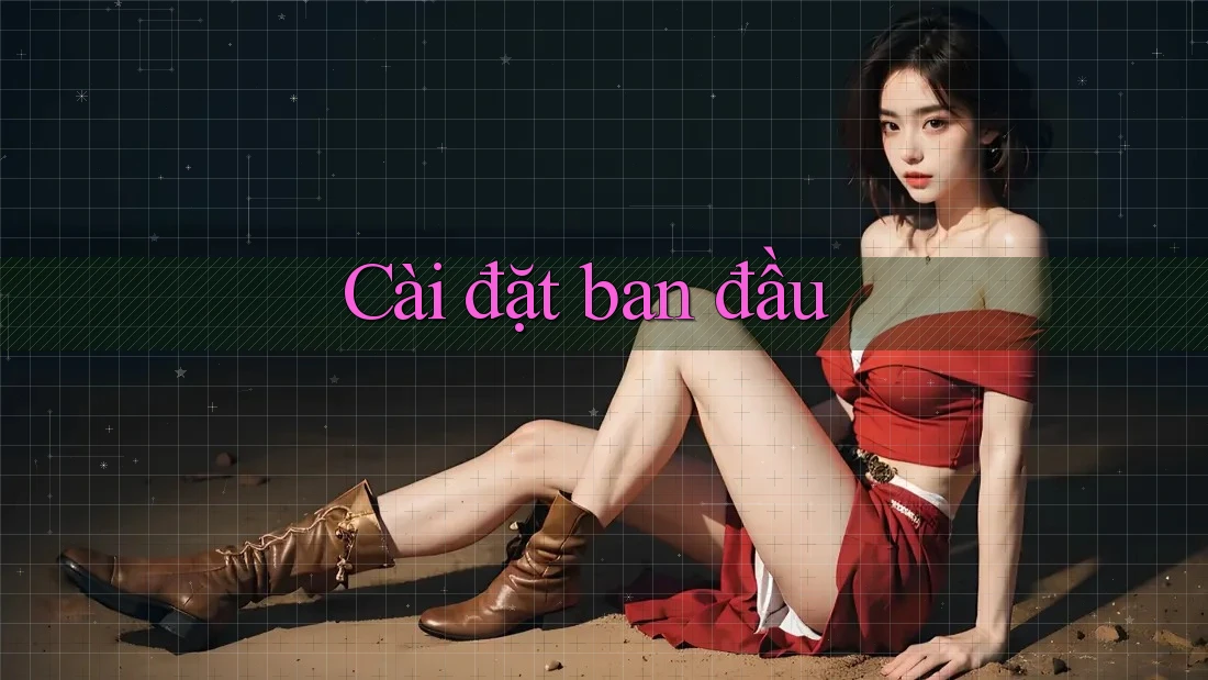 Cài Đặt Ban Đầu