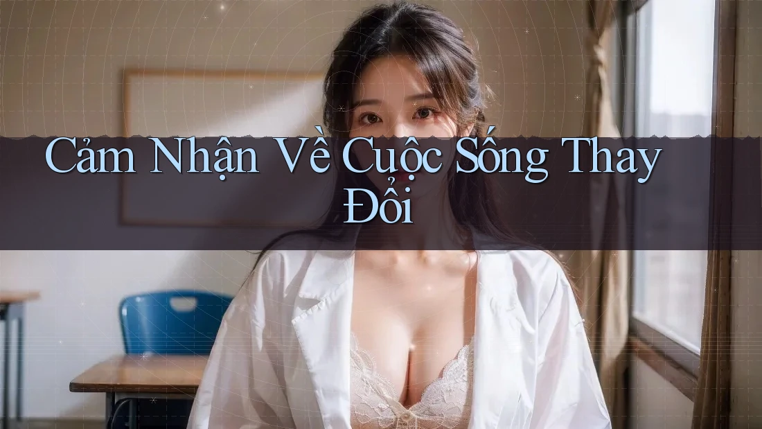 Cảm Nhận Về Cuộc Sống Thay Đổi
