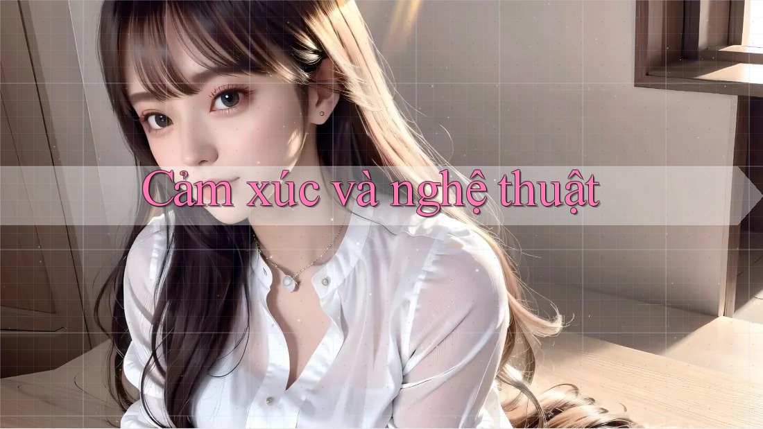 Cảm Xúc và Nghệ Thuật