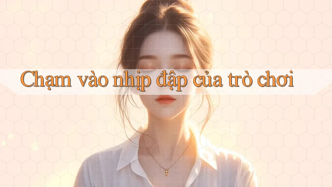 Chạm vào nhịp đập của trò chơi Chạm vào nhịp đập của trò chơi