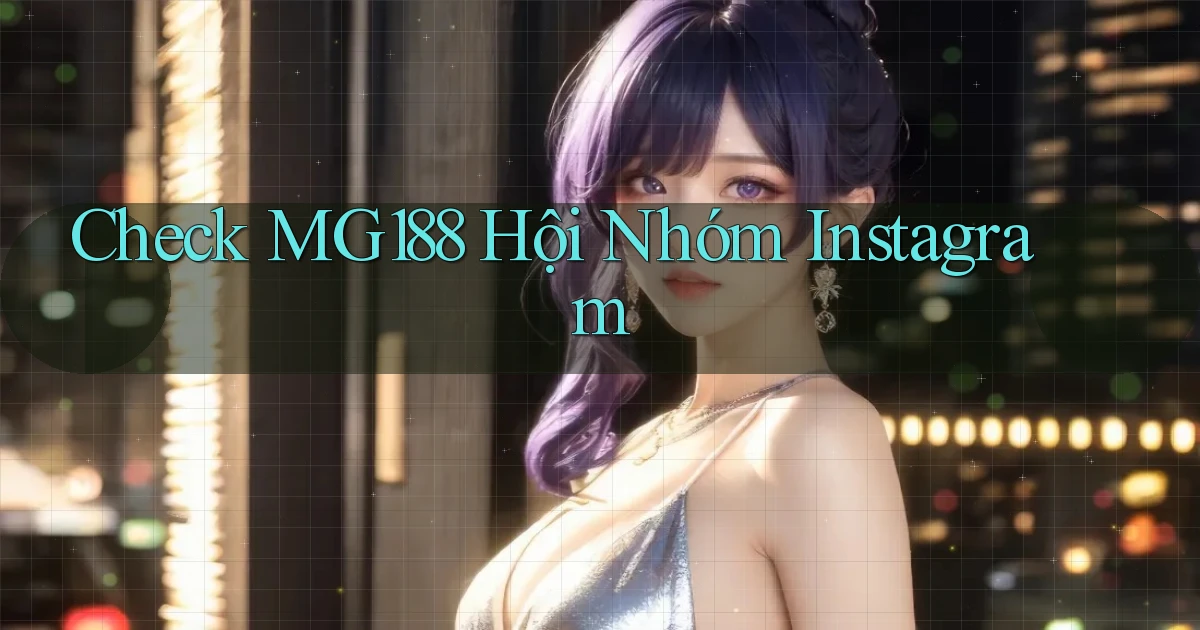 check mg188 hội nhóm instagram
