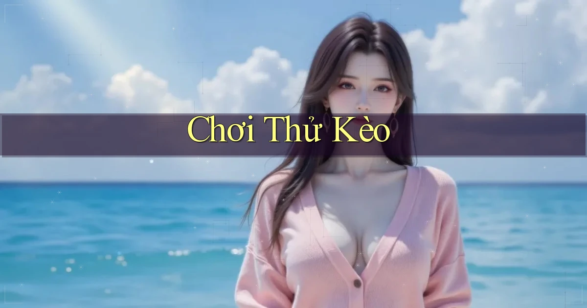 Chơi thử Kèo