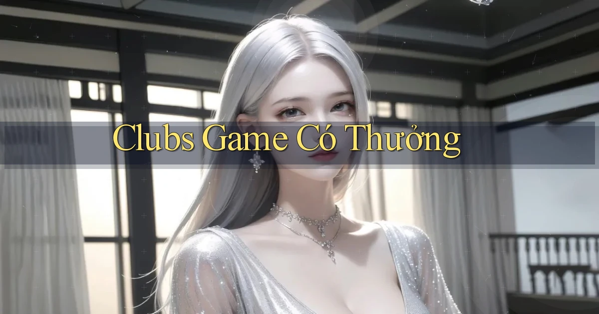 Clubs Game có thưởng
