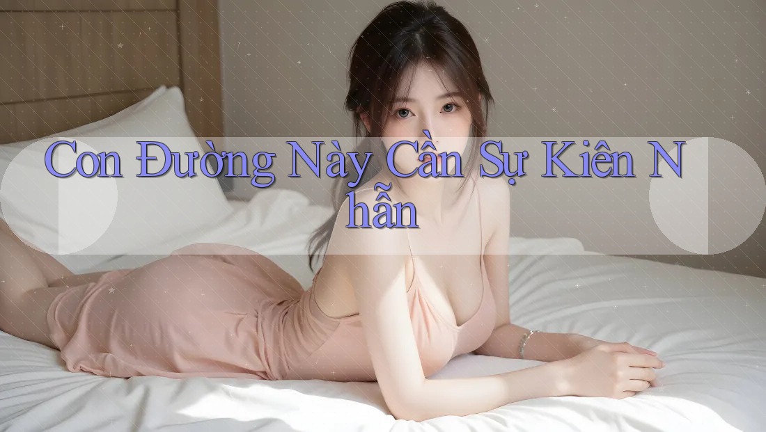 Con Đường Này Cần Sự Kiên Nhẫn