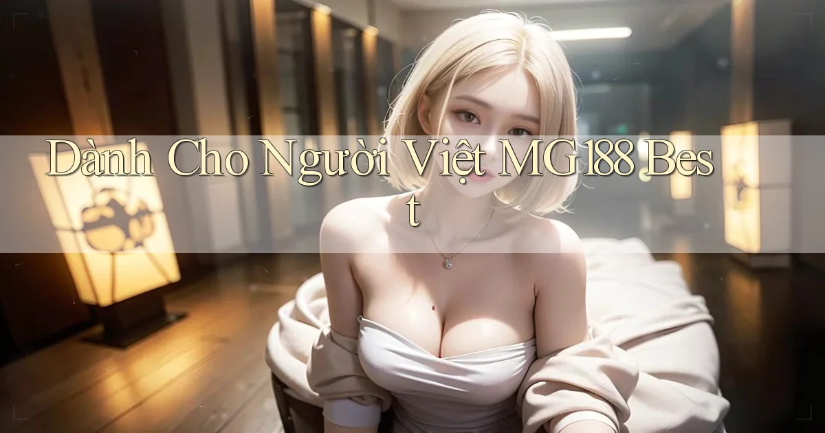 dành cho người việt mg188 best