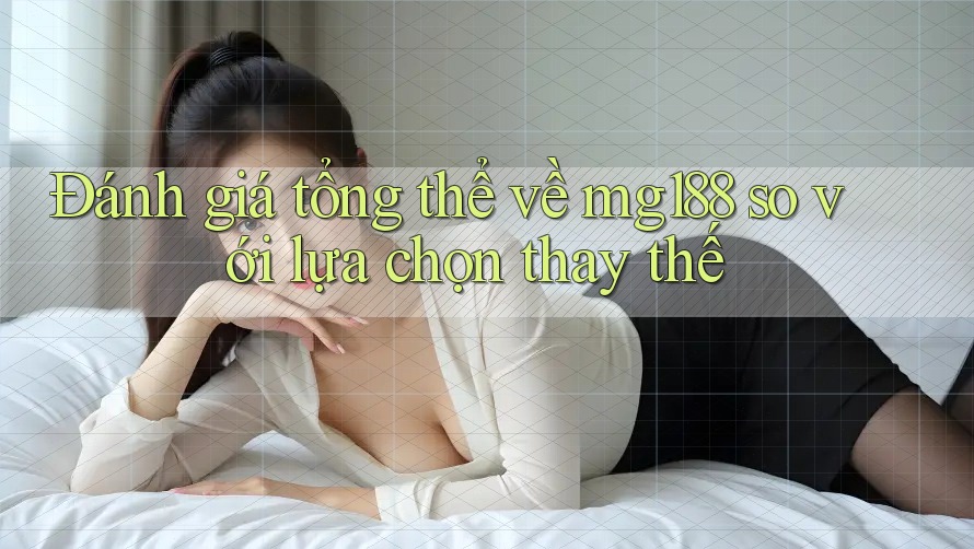 Đánh giá tổng thể về mg188 so với lựa chọn thay thế