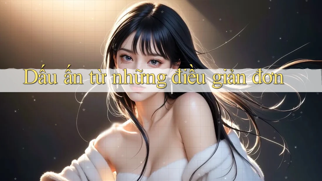 Dấu ấn từ những điều giản đơn
