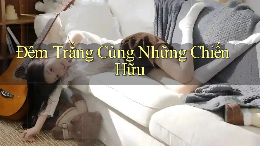 Đêm Trắng Cùng Những Chiến Hữu Đêm Trắng Cùng Những Chiến Hữu