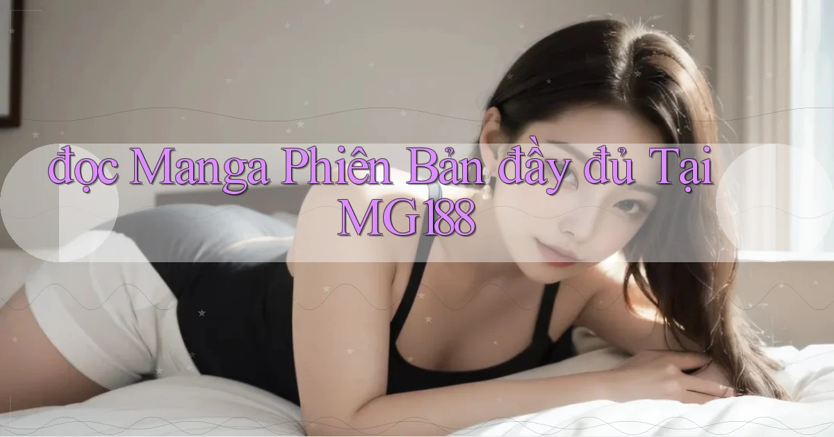 đọc manga phiên bản đầy đủ tại mg188