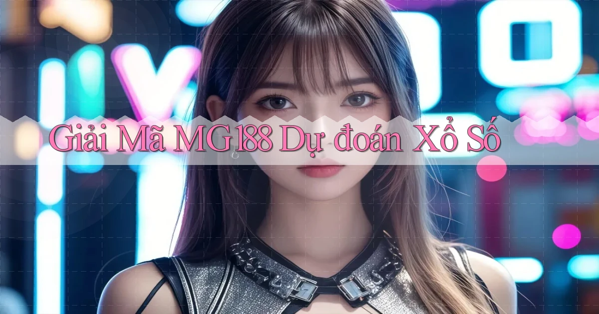 giải mã mg188 dự đoán xổ số