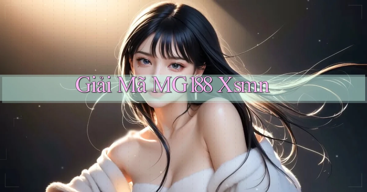 giải mã mg188 xsmn