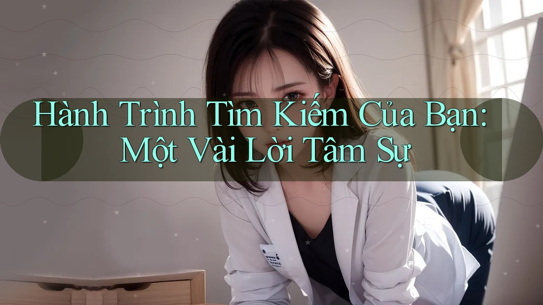Hành Trình Tìm Kiếm Của Bạn: Một Vài Lời Tâm Sự Hành Trình Tìm Kiếm Của Bạn: Một Vài Lời Tâm Sự