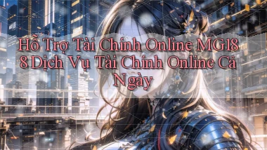 hỗ trợ tài chính online mg188 dịch vụ tài chính online cả ngày