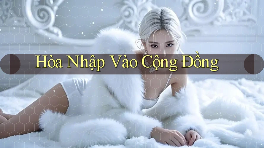 Hòa Nhập Vào Cộng Đồng