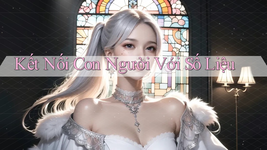 Kết Nối Con Người Với Số Liệu