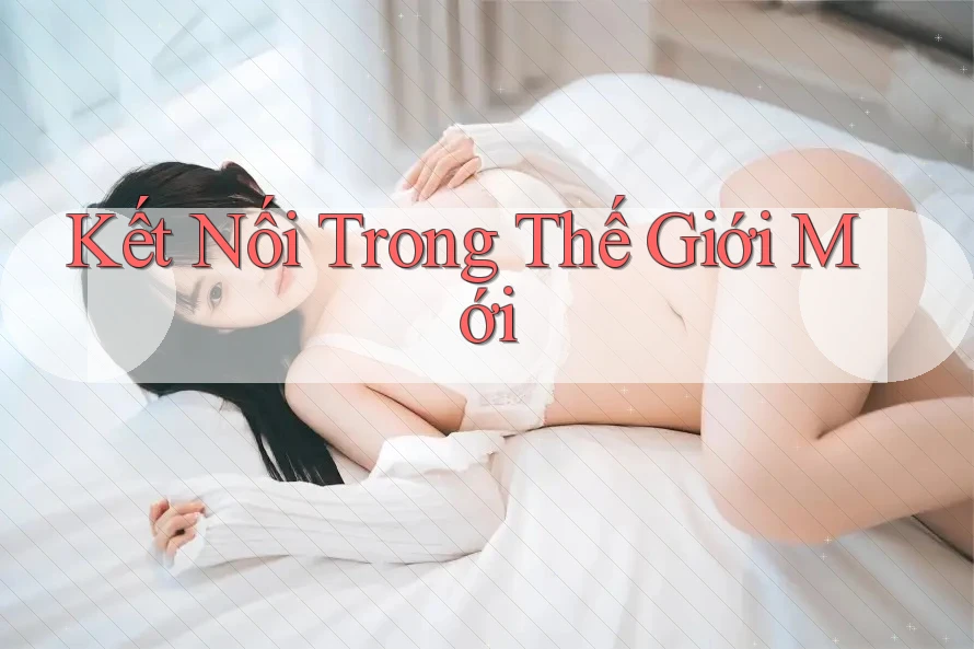 Kết Nối Trong Thế Giới Mới Kết Nối Trong Thế Giới Mới