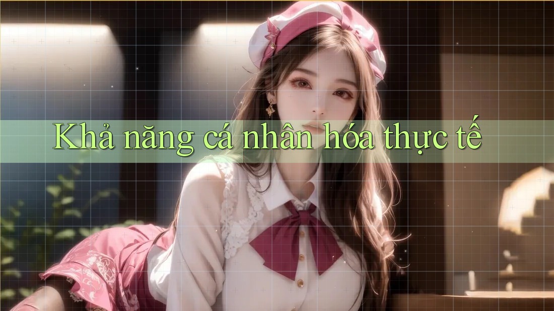 Khả năng cá nhân hóa thực tế