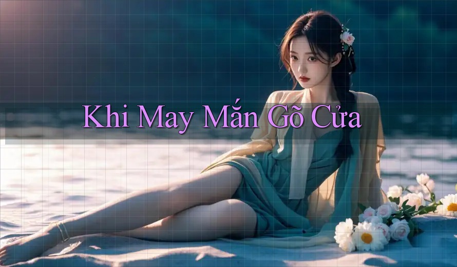 Khi May Mắn Gõ Cửa Khi May Mắn Gõ Cửa