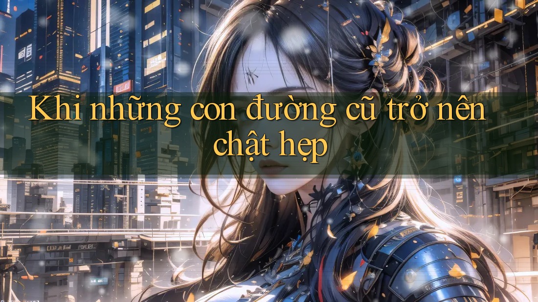 Khi những con đường cũ trở nên chật hẹp