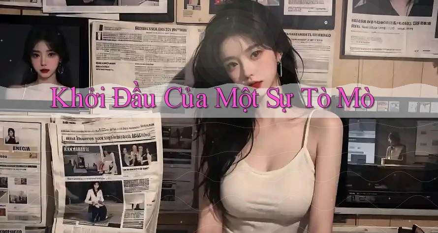 Khởi Đầu Của Một Sự Tò Mò