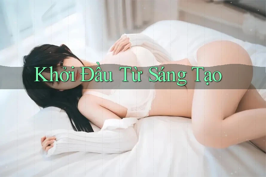 Khởi Đầu Từ Sáng Tạo
