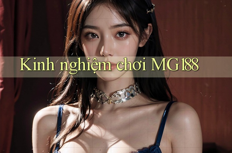 Kinh nghiệm chơi MG188