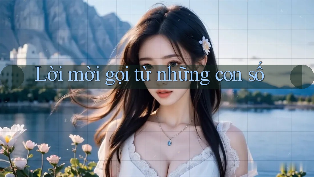 Lời mời gọi từ những con số