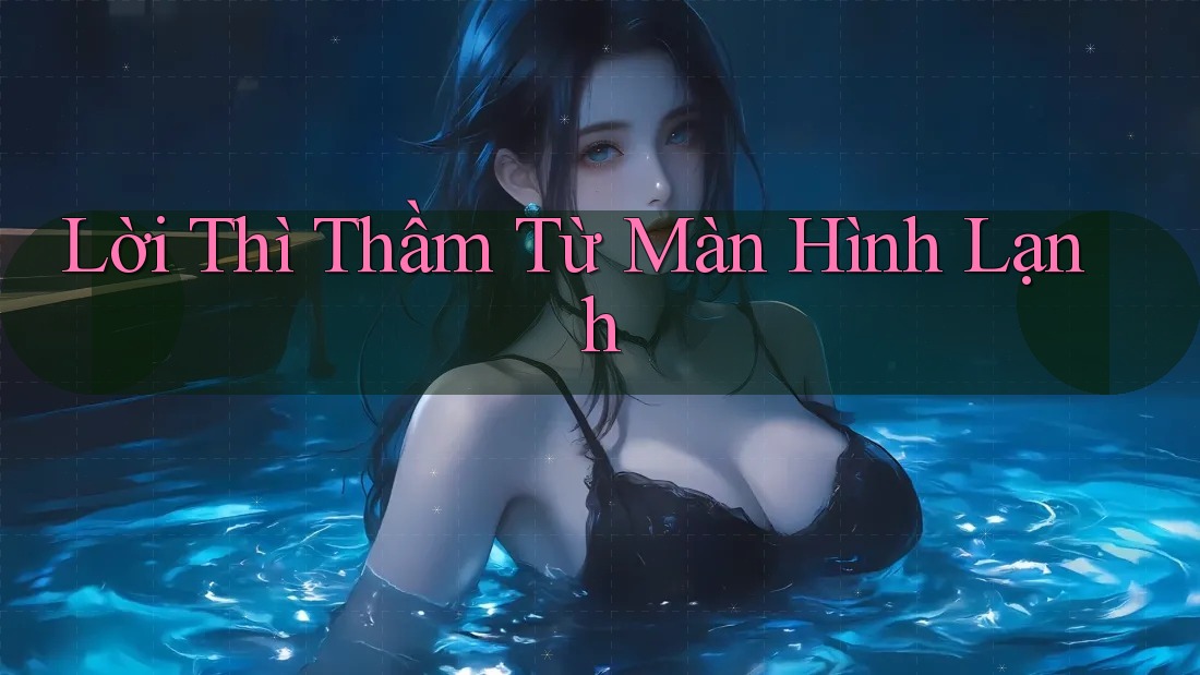 Lời Thì Thầm Từ Màn Hình Lạnh Lời Thì Thầm Từ Màn Hình Lạnh