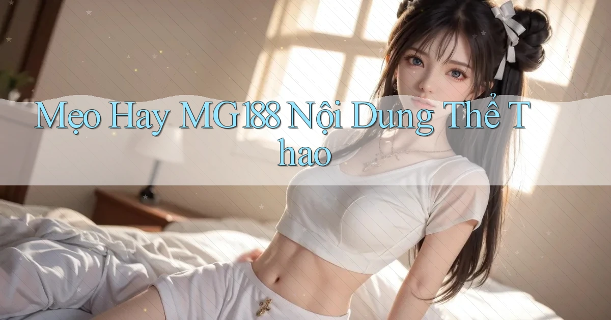 mẹo hay mg188 nội dung thể thao