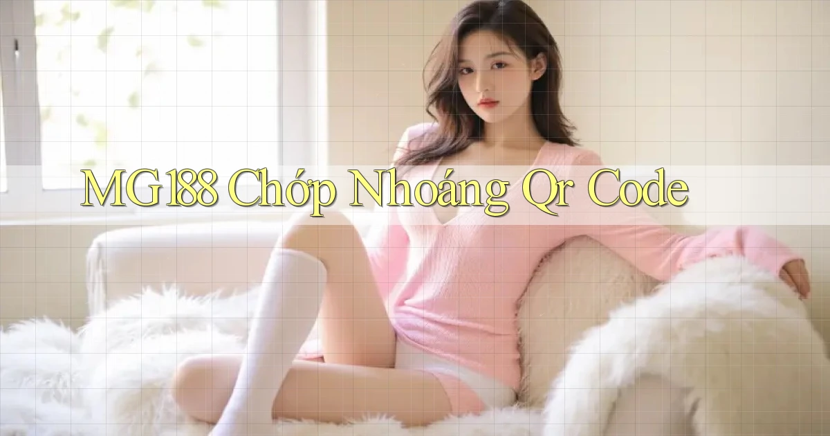 mg188 chớp nhoáng qr code