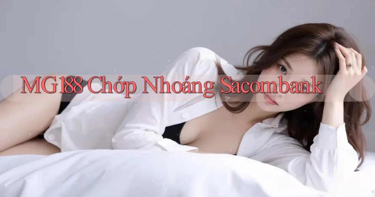 mg188 chớp nhoáng sacombank