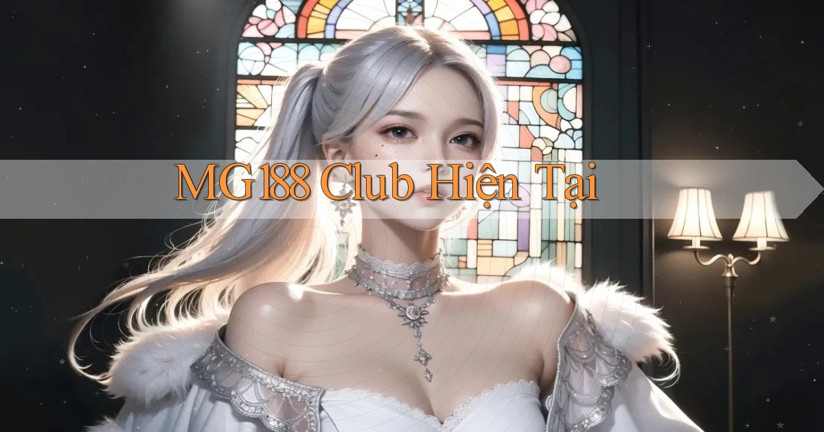 mg188 club hiện tại