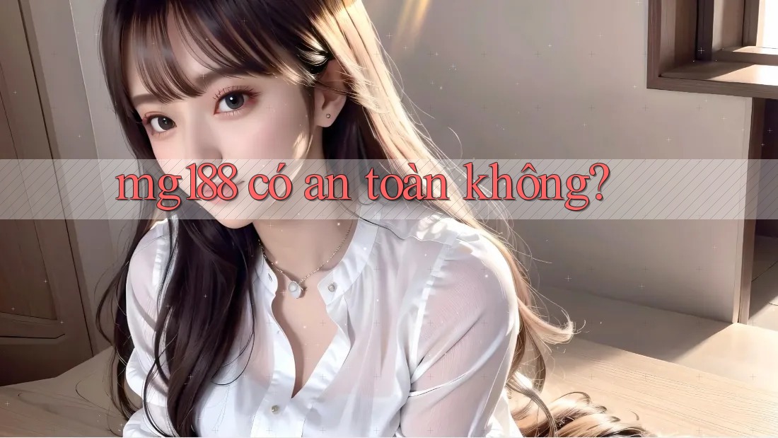mg188 có an toàn không?