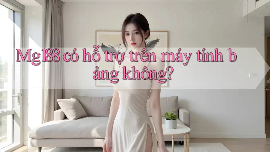 Mg188 có hỗ trợ trên máy tính bảng không?