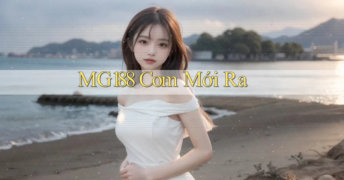 mg188 com mới ra