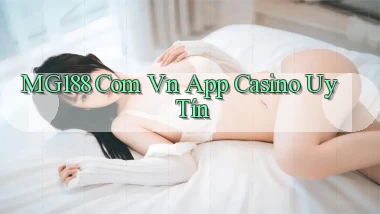mg188 com vn app casino uy tín